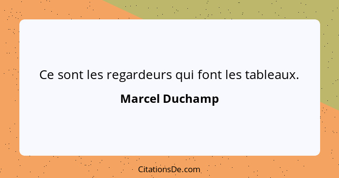 Marcel Duchamp Ce Sont Les Regardeurs Qui Font Les Tableau