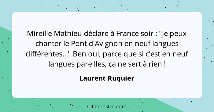 Mireille Mathieu déclare à France soir : "Je peux chanter le Pont d'Avignon en neuf langues différentes..." Ben oui, parce que... - Laurent Ruquier