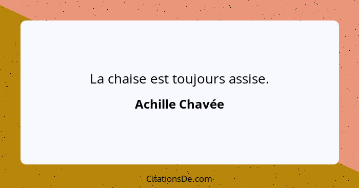 La chaise est toujours assise.... - Achille Chavée