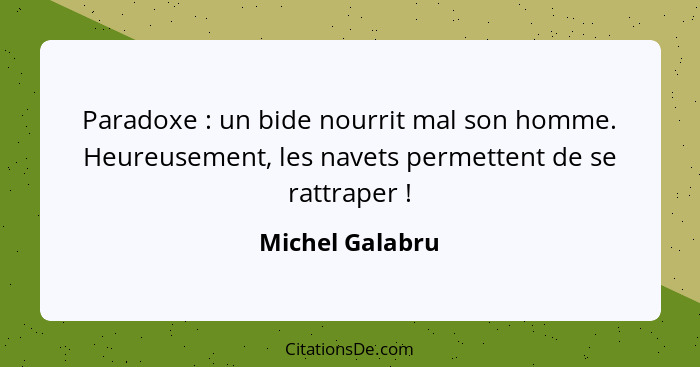 Paradoxe : un bide nourrit mal son homme. Heureusement, les navets permettent de se rattraper !... - Michel Galabru