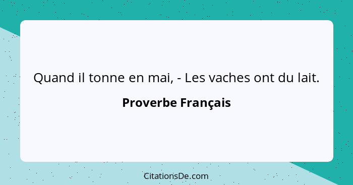 Quand il tonne en mai, - Les vaches ont du lait.... - Proverbe Français