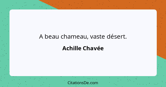 A beau chameau, vaste désert.... - Achille Chavée