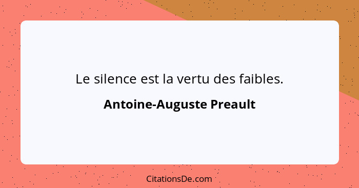 Le silence est la vertu des faibles.... - Antoine-Auguste Preault
