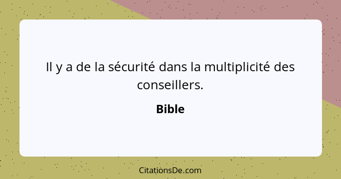 Il y a de la sécurité dans la multiplicité des conseillers.... - Bible