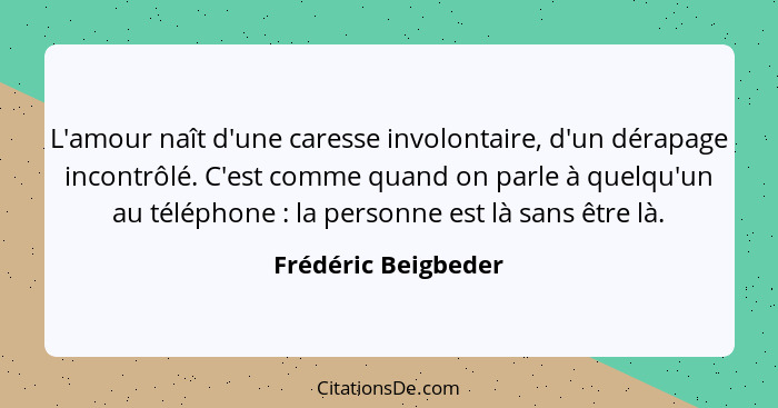 Frederic Beigbeder L Amour Nait D Une Caresse Involontaire