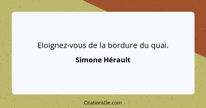 Eloignez-vous de la bordure du quai.... - Simone Hérault