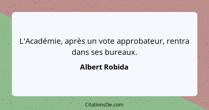 L'Académie, après un vote approbateur, rentra dans ses bureaux.... - Albert Robida