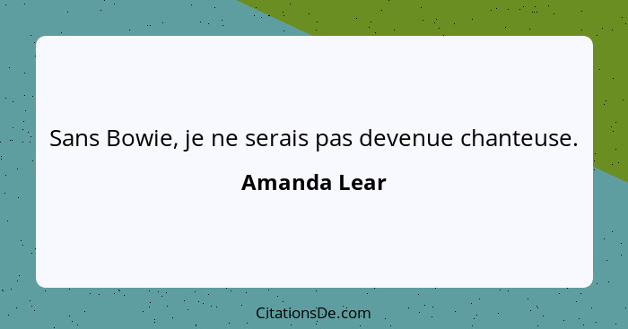 Sans Bowie, je ne serais pas devenue chanteuse.... - Amanda Lear