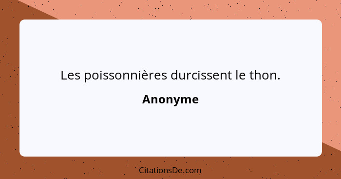 Les poissonnières durcissent le thon.... - Anonyme