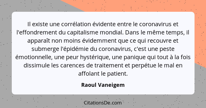 Il existe une corrélation évidente entre le coronavirus et l'effondrement du capitalisme mondial. Dans le même temps, il apparaît non... - Raoul Vaneigem