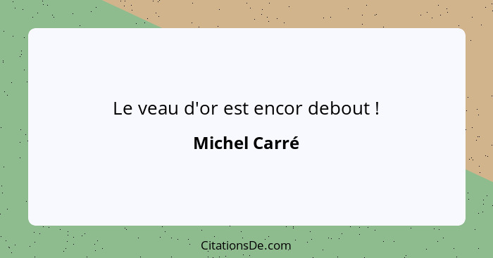 Le veau d'or est encor debout !... - Michel Carré