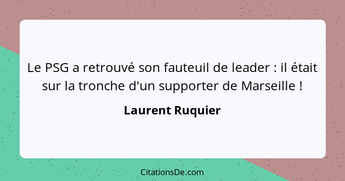 Le PSG a retrouvé son fauteuil de leader : il était sur la tronche d'un supporter de Marseille !... - Laurent Ruquier