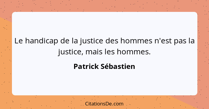 Patrick Sebastien Le Handicap De La Justice Des Hommes N E