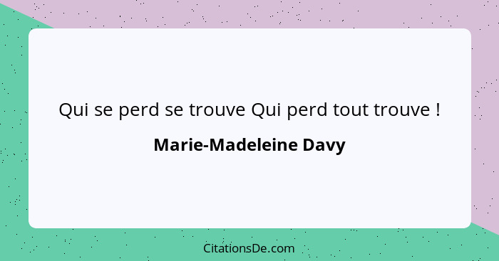 Qui se perd se trouve Qui perd tout trouve !... - Marie-Madeleine Davy