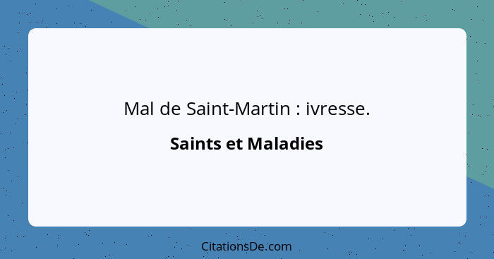 Mal de Saint-Martin : ivresse.... - Saints et Maladies