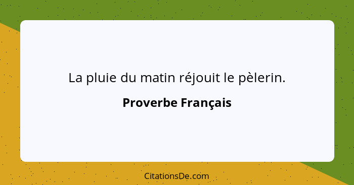 Proverbe Francais La Pluie Du Matin Rejouit Le Pelerin