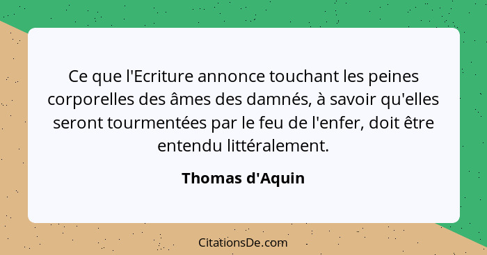 Ce que l'Ecriture annonce touchant les peines corporelles des âmes des damnés, à savoir qu'elles seront tourmentées par le feu de... - Thomas d'Aquin