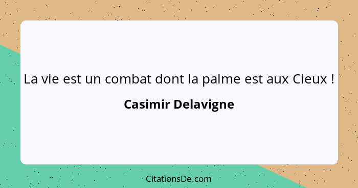 Casimir Delavigne La Vie Est Un Combat Dont La Palme Est A