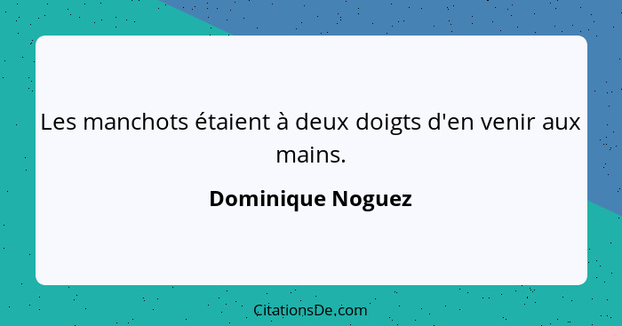 Les manchots étaient à deux doigts d'en venir aux mains.... - Dominique Noguez