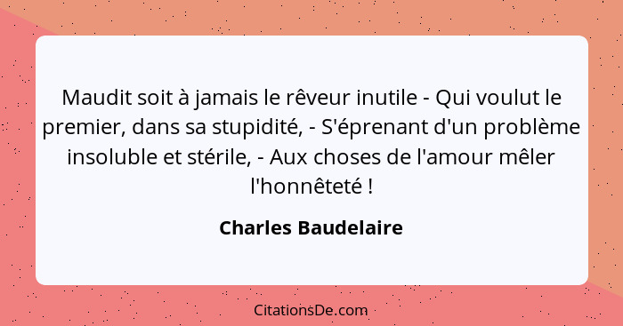 Charles Baudelaire Maudit Soit A Jamais Le Reveur Inutile