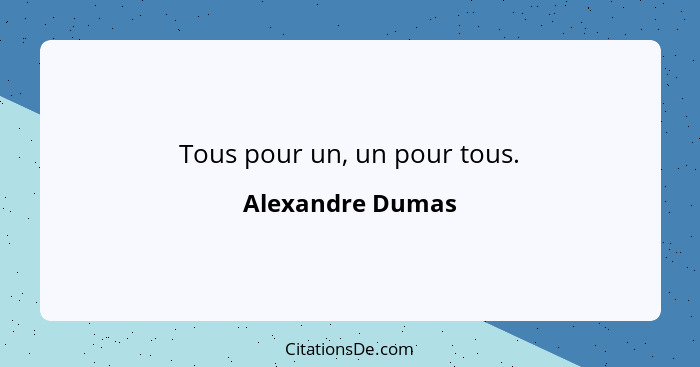 Tous pour un, un pour tous.... - Alexandre Dumas