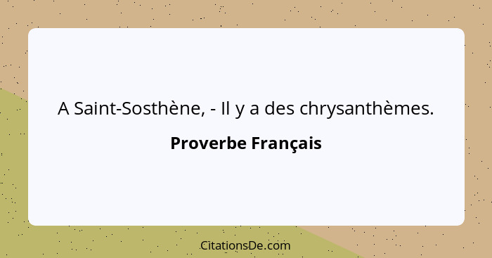 A Saint-Sosthène, - Il y a des chrysanthèmes.... - Proverbe Français