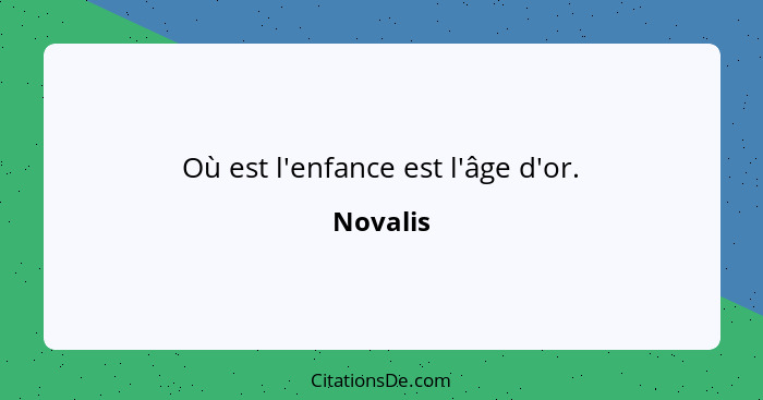 Où est l'enfance est l'âge d'or.... - Novalis