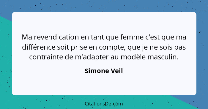 Simone Veil Ma Revendication En Tant Que Femme C Est Que M