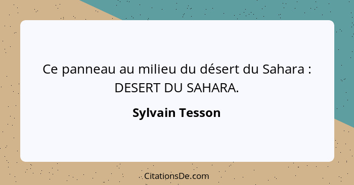 Ce panneau au milieu du désert du Sahara : DESERT DU SAHARA.... - Sylvain Tesson