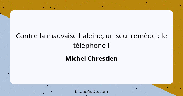 Contre la mauvaise haleine, un seul remède : le téléphone !... - Michel Chrestien