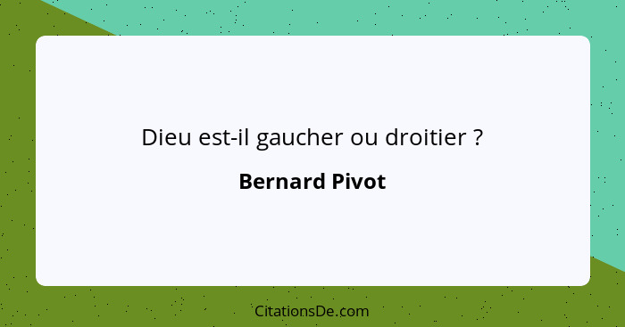 Dieu est-il gaucher ou droitier ?... - Bernard Pivot