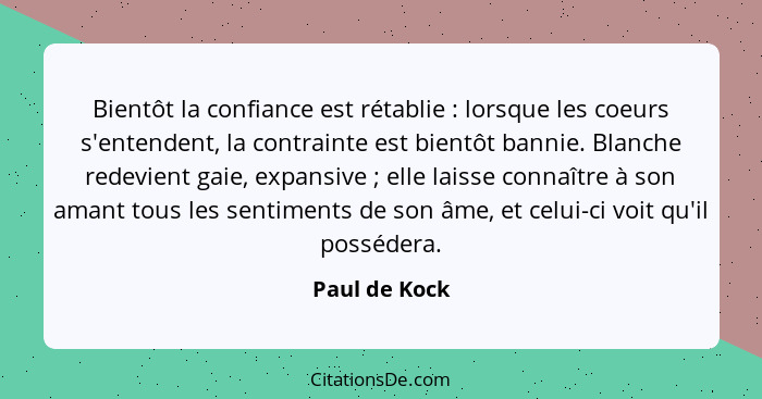 Bientôt la confiance est rétablie : lorsque les coeurs s'entendent, la contrainte est bientôt bannie. Blanche redevient gaie, expa... - Paul de Kock