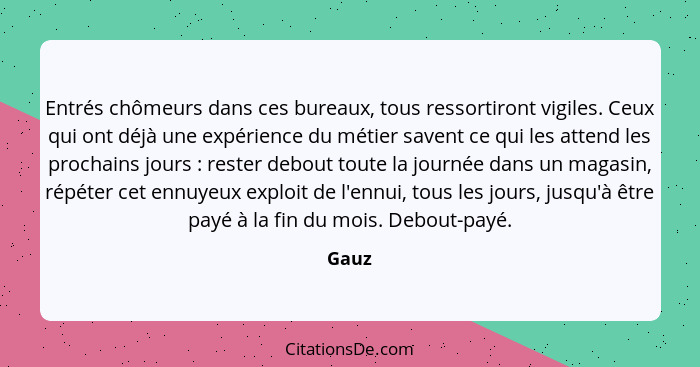 Entrés chômeurs dans ces bureaux, tous ressortiront vigiles. Ceux qui ont déjà une expérience du métier savent ce qui les attend les prochains... - Gauz