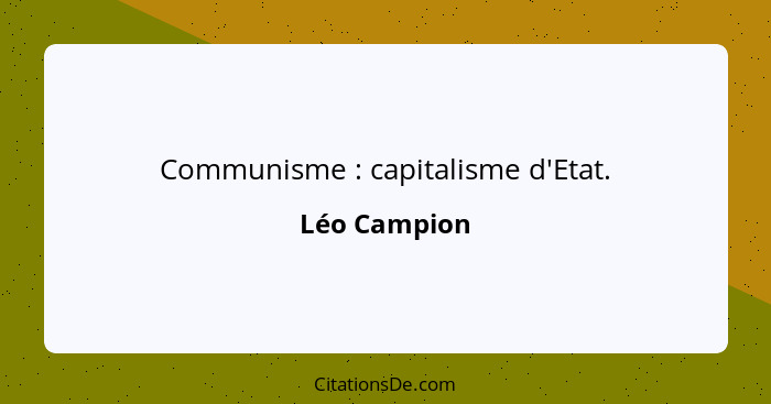 Communisme : capitalisme d'Etat.... - Léo Campion