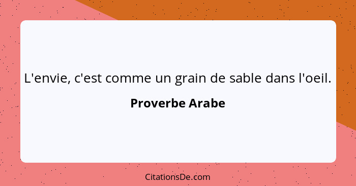 Proverbe Arabe L Envie C Est Comme Un Grain De Sable Dans