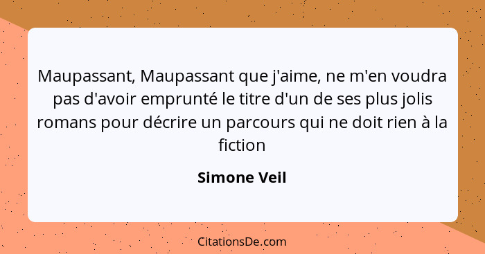 Simone Veil Maupassant Maupassant Que J Aime Ne M En Vou