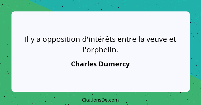 Charles Dumercy Il Y A Opposition D Interets Entre La Veuv