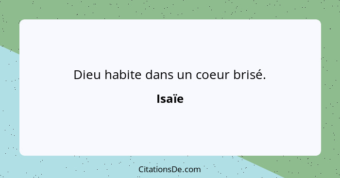 Dieu habite dans un coeur brisé.... - Isaïe