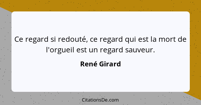 Rene Girard Ce Regard Si Redoute Ce Regard Qui Est La Mor