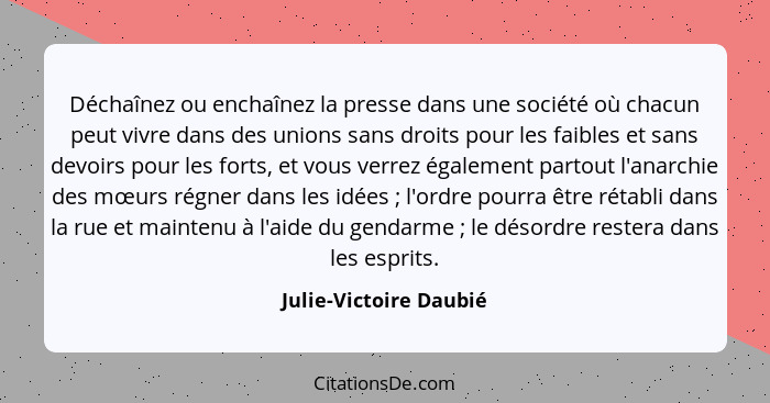 Déchaînez ou enchaînez la presse dans une société où chacun peut vivre dans des unions sans droits pour les faibles et sans de... - Julie-Victoire Daubié