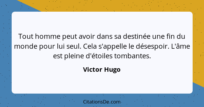 Victor Hugo Tout Homme Peut Avoir Dans Sa Destinee Une Fin