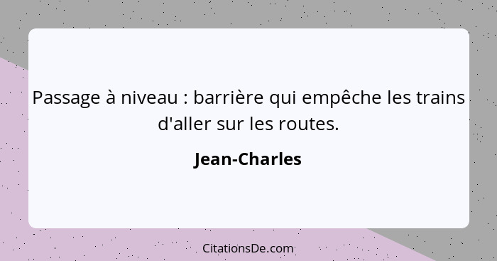 Passage à niveau : barrière qui empêche les trains d'aller sur les routes.... - Jean-Charles