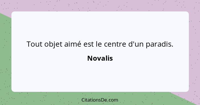 Tout objet aimé est le centre d'un paradis.... - Novalis