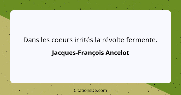 Dans les coeurs irrités la révolte fermente.... - Jacques-François Ancelot