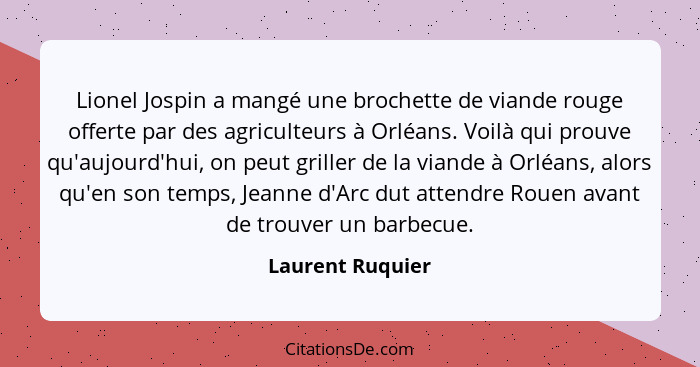 Lionel Jospin a mangé une brochette de viande rouge offerte par des agriculteurs à Orléans. Voilà qui prouve qu'aujourd'hui, on peut... - Laurent Ruquier