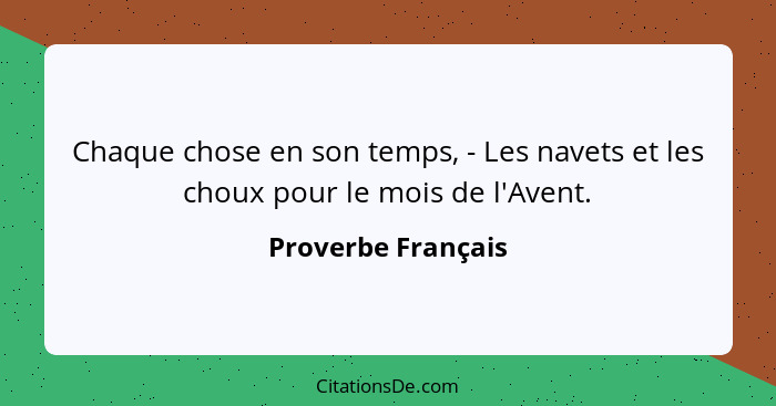 Chaque chose en son temps, - Les navets et les choux pour le mois de l'Avent.... - Proverbe Français