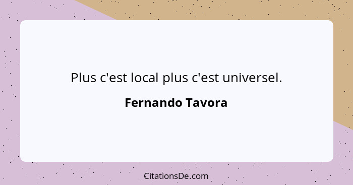 Plus c'est local plus c'est universel.... - Fernando Tavora