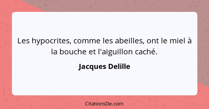 Jacques Delille Les Hypocrites Comme Les Abeilles Ont Le