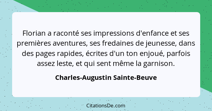 Florian a raconté ses impressions d'enfance et ses premières aventures, ses fredaines de jeunesse, dans des pages rapi... - Charles-Augustin Sainte-Beuve