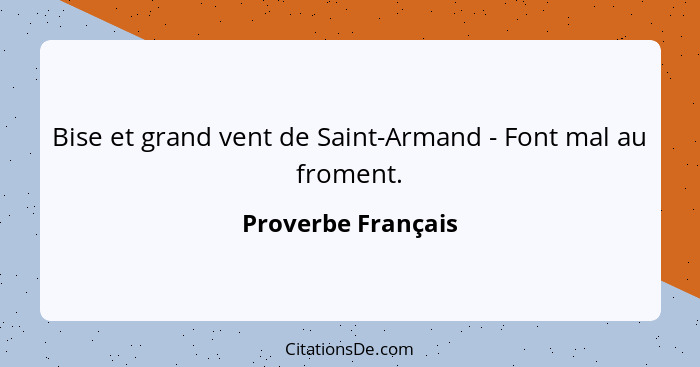 Bise et grand vent de Saint-Armand - Font mal au froment.... - Proverbe Français